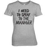 I Need To Speak To The Manager Girly Tee