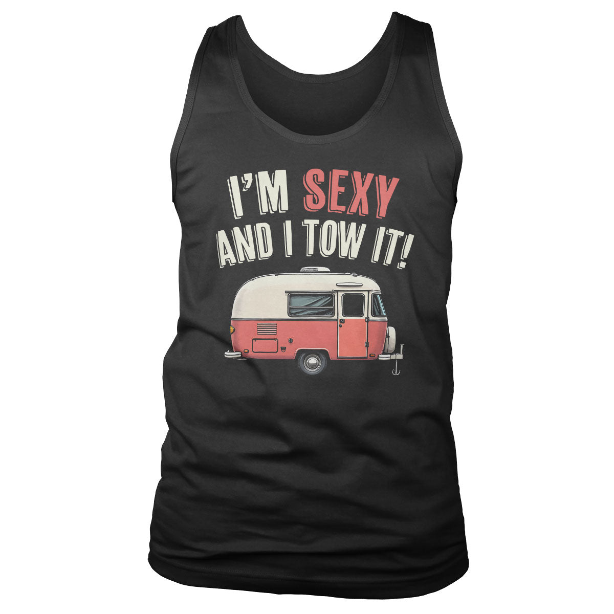 I'm Sexy And I Tow It! Tank Top