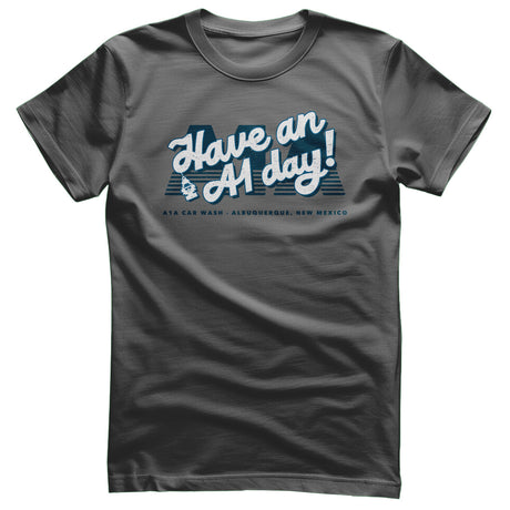Have an A1 Day! T-Shirt