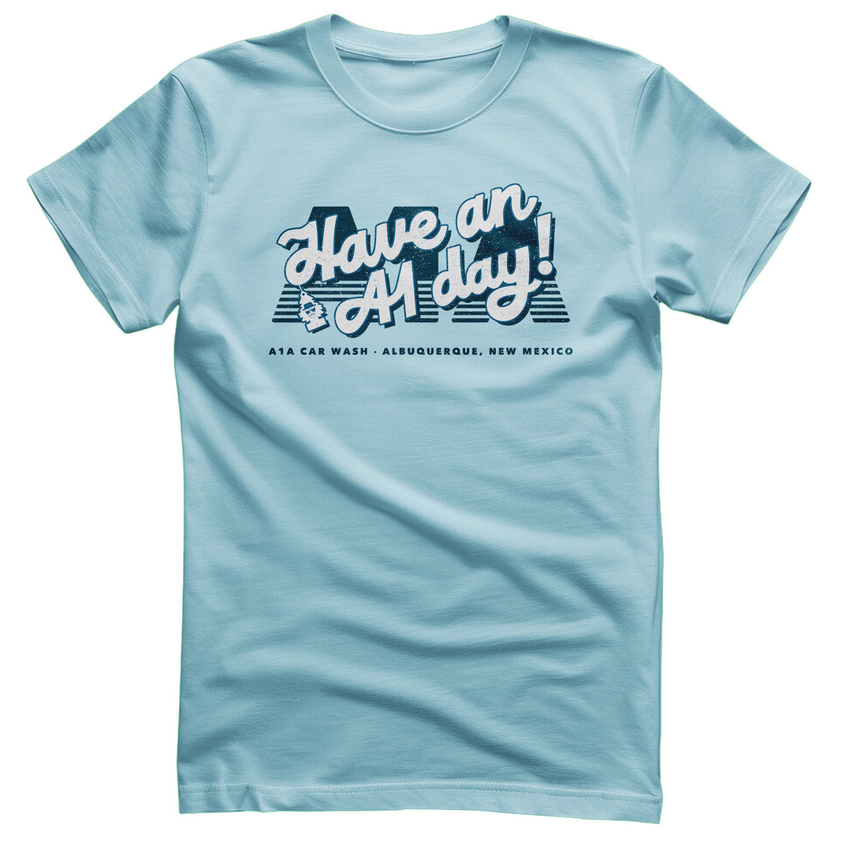 Have an A1 Day! T-Shirt