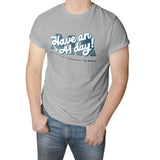 Have an A1 Day! T-Shirt