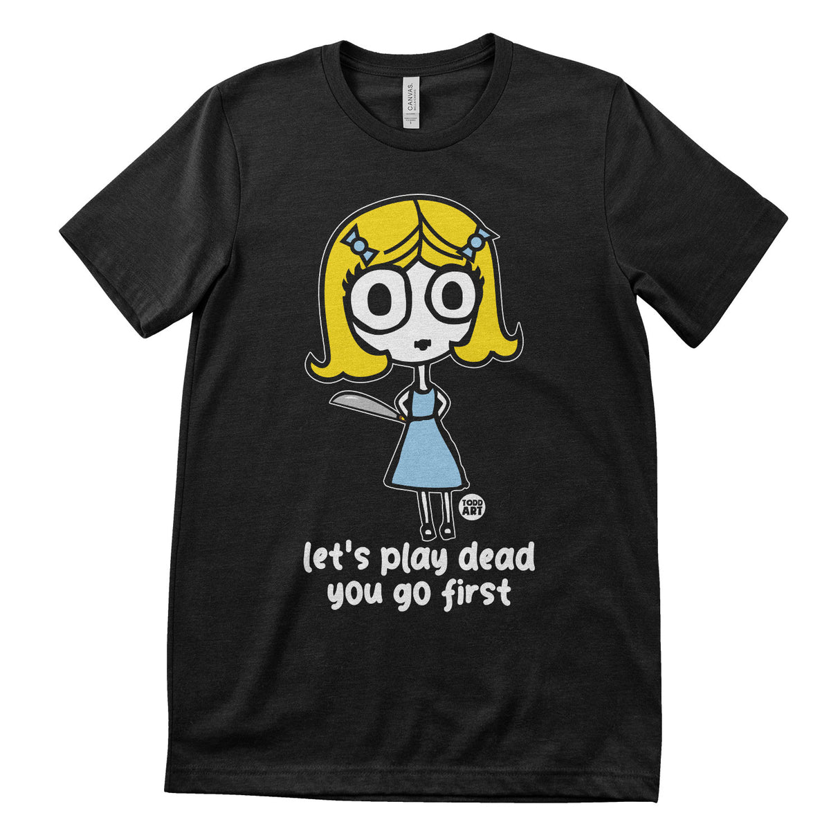 Let's Play Dead - You Go First - ToddArt T-Shirt