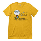 Boys Are Stupid - Throw Rocks At Them! - ToddArt T-Shirt