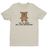 Did I Look Interested - Don't Care Bear  T-Shirt