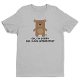 Did I Look Interested - Don't Care Bear  T-Shirt