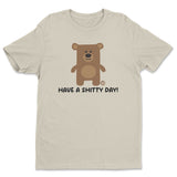 Have A Shitty Day - Don't Care Bear T-Shirt