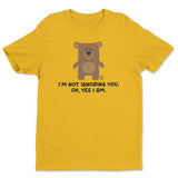 I'm Not Ignoring You. Ok Yes I Am - Don't Care Bear T-Shirt