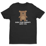 Even Your Parents Hate You - Don't Care Bear T-Shirt