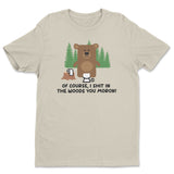 Of Course I Shit In The Woods - Don't Care Bear T-Shirt