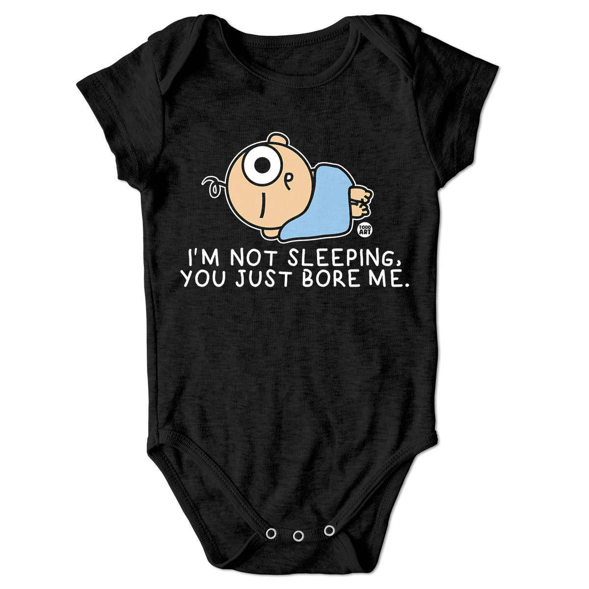 I'm Not Sleeping You Just Bore Me - ToddArt Baby Body