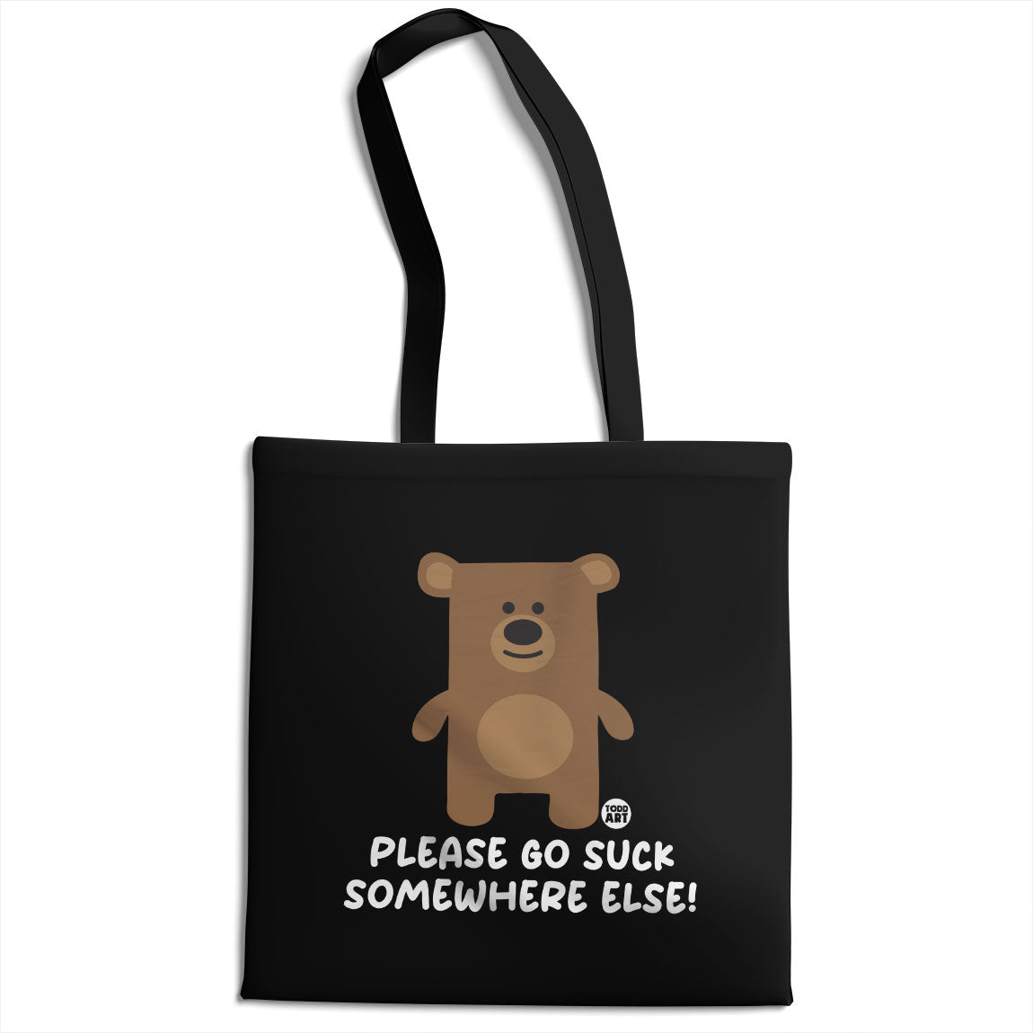 Please Go Suck Somewhere Else - Don't Care Bear Tote Bag