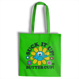 Suck It Up Butter Cup - ToddArt Tote Bag