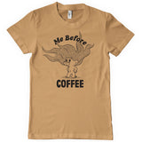 Me Before Coffee T-Shirt