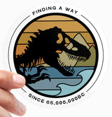 Finding A Way Since 65,000,000 BC Sticker