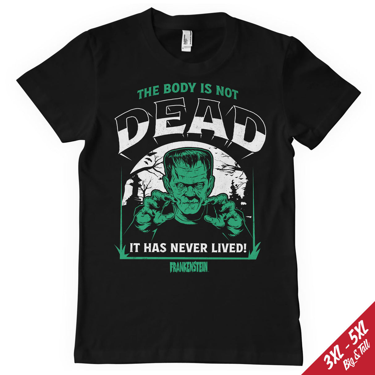 Frankenstein - The Body Is Not Dead Big & Tall T-Shirt