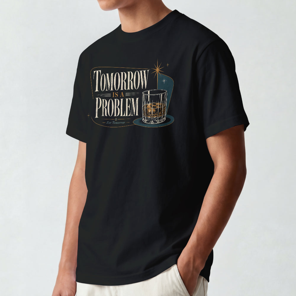 Tomorrow Is A Problem For Tomorrow T-Shirt