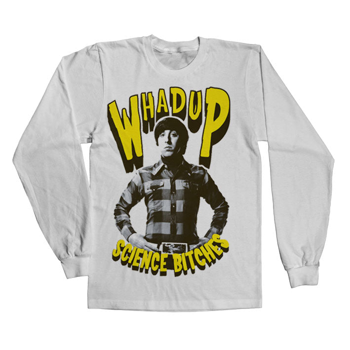 Whadup Science Bitches Long Sleeve T-Shirt