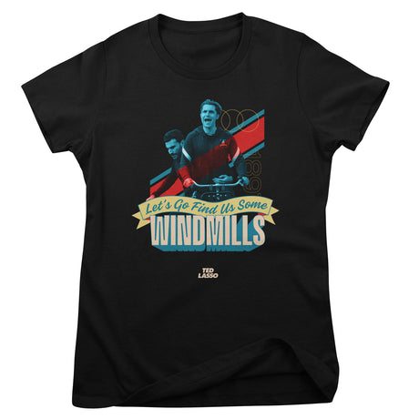 Let's Go Find Us Some Windmills Girly Tee