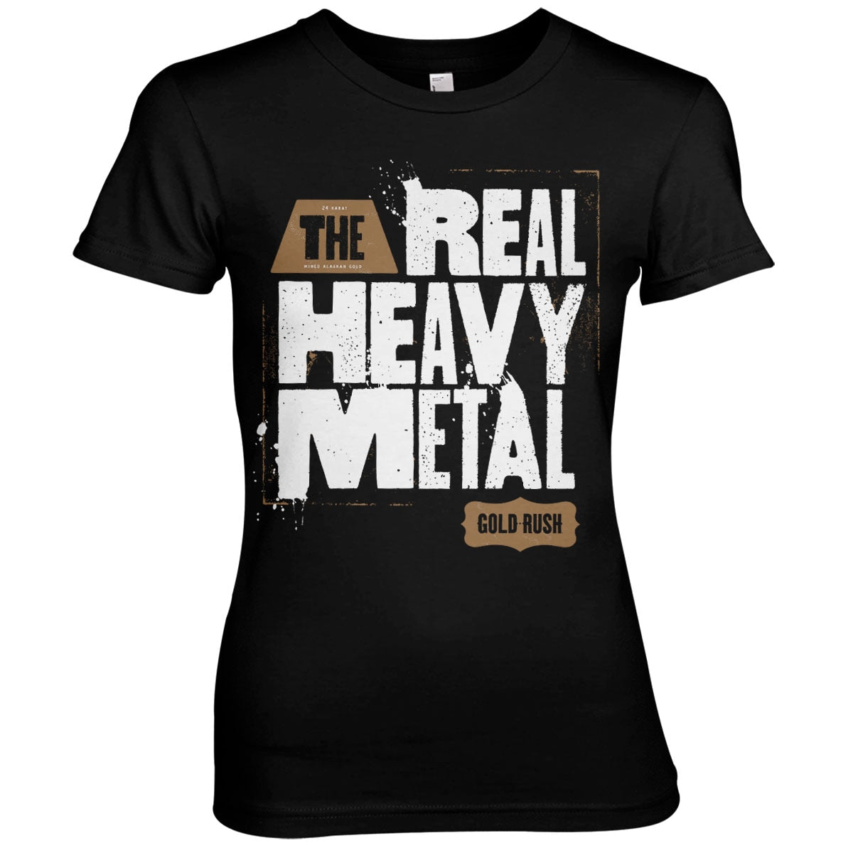 Gold Rush - Real Heavy Metal Girly Tee