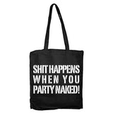 Shit Happens When You Party Naked Tote Bag